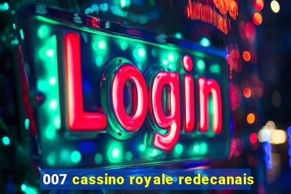 007 cassino royale redecanais